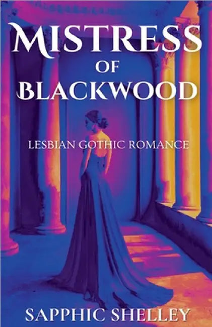 Mistress of Blackwood by Sapphic Shelley