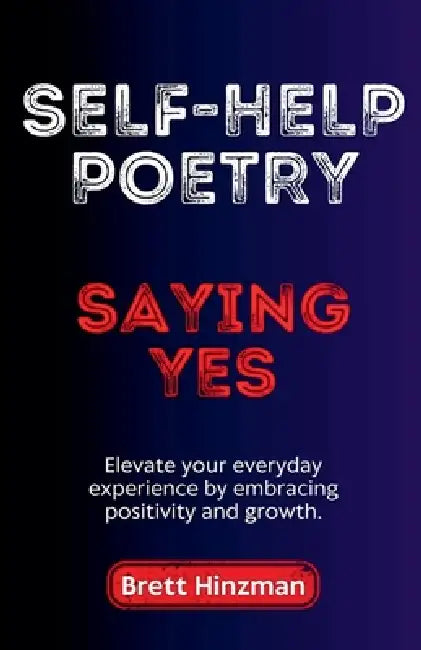 Self-Help Poetry: Saying Yes by Brett Hinzman