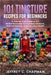 101 Tincture Recipes for Beginners by Chapman, Jeffrey C.