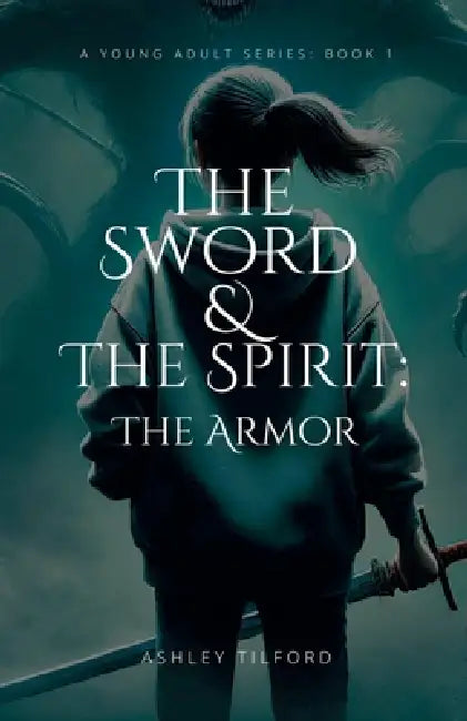 The Sword & The Spirit by Ashley Tilford