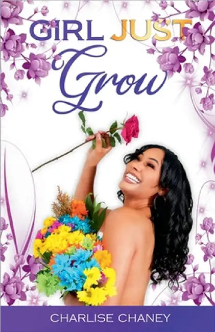 Girl Just Grow by Charlise Chaney