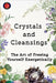 Crystals and Cleansings The Art of Freeing Yourself Energetically by Alina Rubi