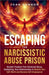 Escaping the Narcissistic Abuse Prison by Joan Hannon