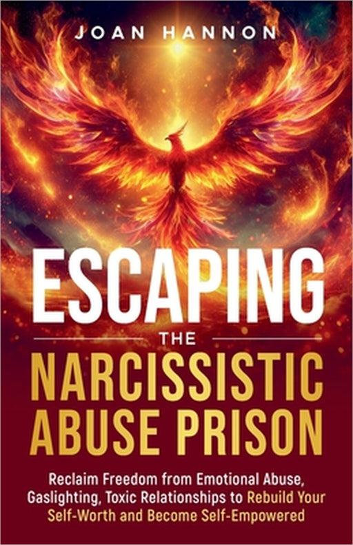 Escaping the Narcissistic Abuse Prison by Joan Hannon