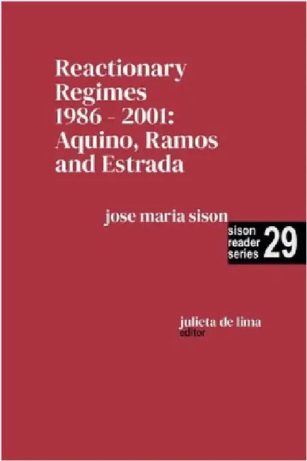 Reactionary Regimes 1986 - 2001: Aquino, Ramos and Estrada by Sison, Jose Maria