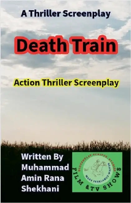 Death Train. Thriller Screenplay. by Muhammad Amin Rana Shekhani