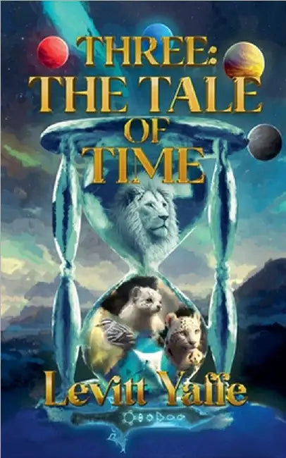 Three: The Tale of Time by Levitt Yaffe