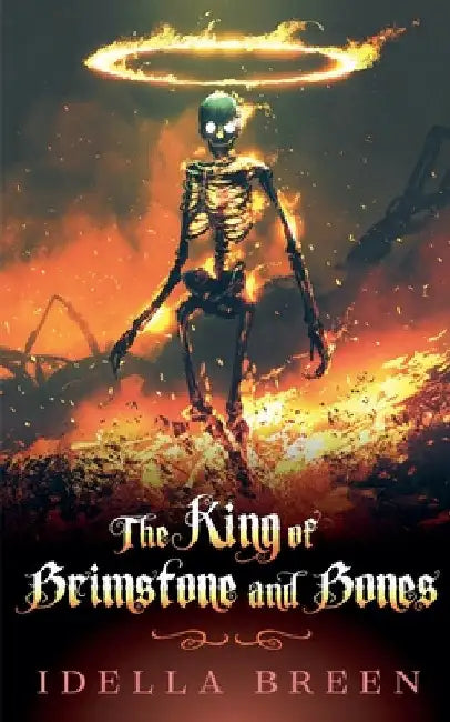 The King of Brimstone and Bones by Idella Breen