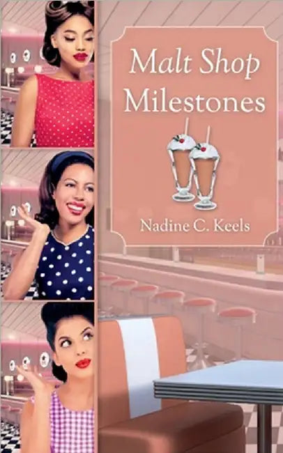 Malt Shop Milestones by Nadine C. Keels