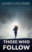 Those Who Follow by James Loscombe