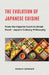 The Evolution of Japanese Cuisine - From the Imperial Court to Street Food by Hermann Candahashi