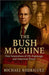 The Bush Machine: Four Generations of Oil, Espionage, and American Power by Rodriguez, Michael