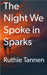 The Night We Spoke in Sparks by Ruthie Tannen