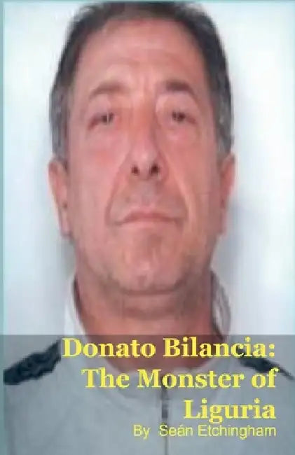 Donato Bilancia: The Monster of Liguria by Seán Etchingham