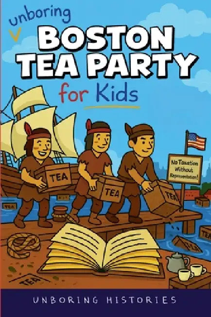 Unboring Boston Tea Party for Kids by Unboring Histories