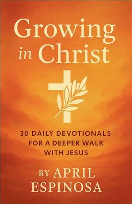 Growing In Christ by April Espinosa