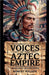 Voices of the Aztec Empire: Imagined Interviews by Walker, Robert
