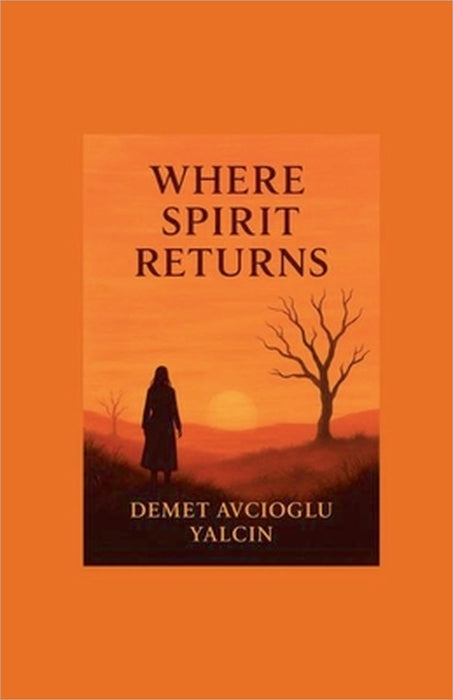 Where Sprit Returns by Demet Avcioglu Yalcin