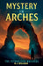 Mystery in Arches: The Petroglyph Whispers by R. J. Wilder