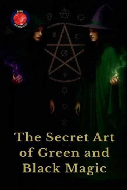 The Secret Art of Green and Black Magic by Alina Rubi