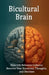 Bicultural Brain. How Life Between Cultures Rewires Your Emotions, Thoughts, and Decision by Rafael Antonio Vargas
