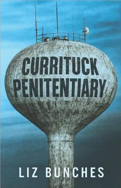 Currituck Penitentiary by Bunches, Liz