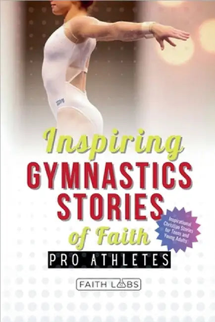 Inspiring Gymnastics Stories of Faith from Pro Athletes by Faithlabs