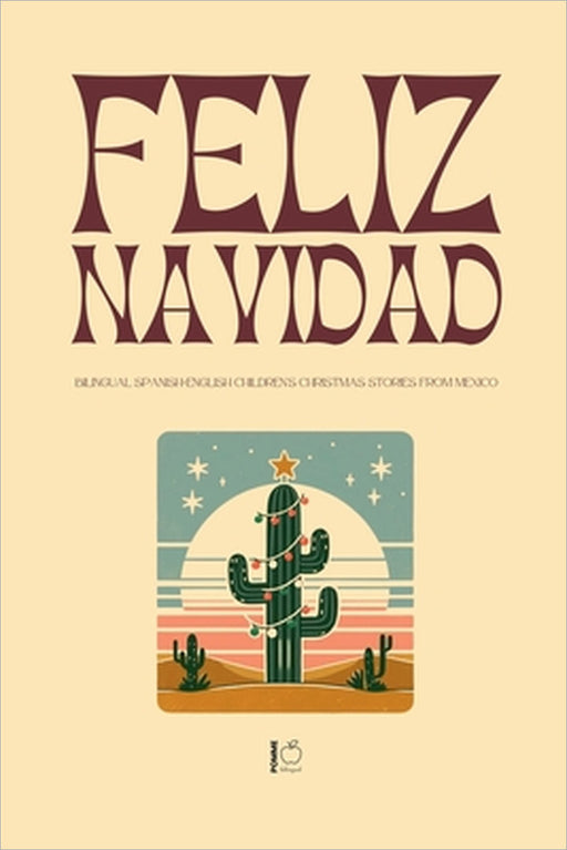 Feliz Navidad: Bilingual Spanish-English Children's Christmas Stories from Mexico by Pomme Bilingual
