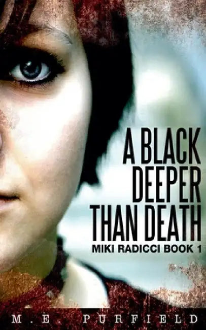 A Black Deeper Than Death by M. E. Purfield