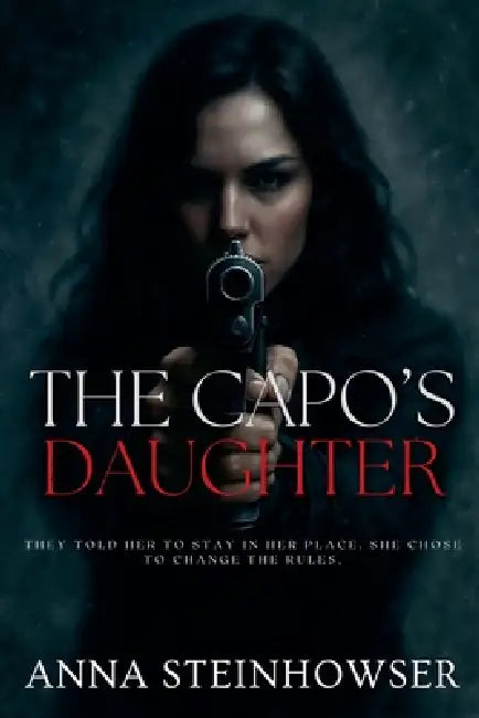 The Capo's Daughter by Anna Steinhowser