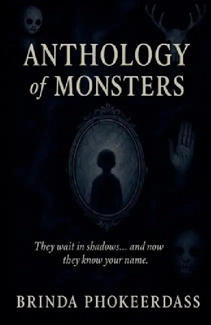 Anthology of Monsters by Brinda Phokeerdass