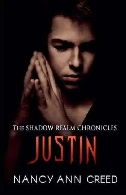 The Shadow Realm Chronicles: Justin by Nancy Ann Creed