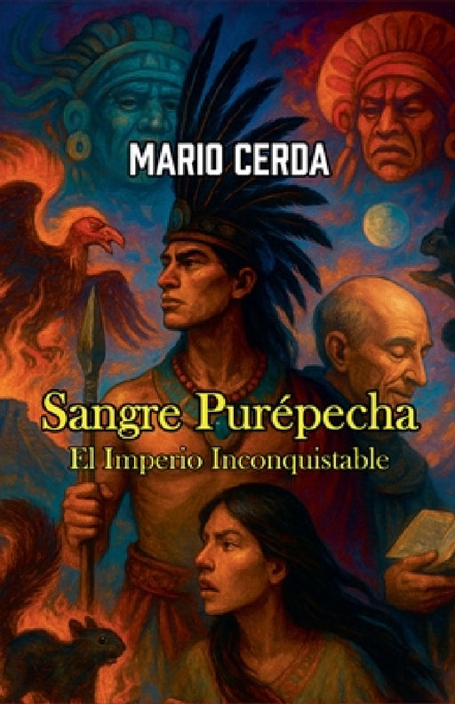 Sangre Purépecha - El Imperio Inconquistable by Mario Cerda