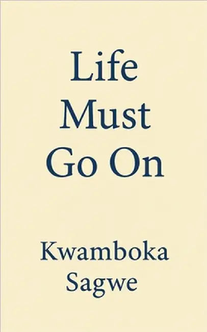 Life Must Go On by Kwamboka Sagwe