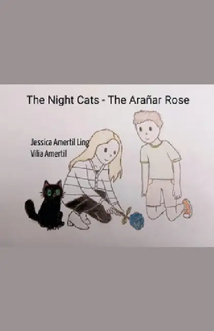 The Night Cats - The Arañar Rose by Vilia Amertil, Jessica Amertil Ling