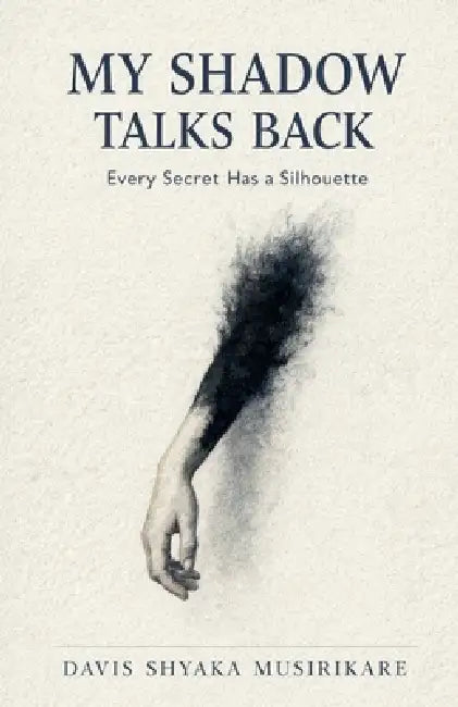My Shadow Talks Back by Davis Shyaka Musirikare