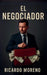 El Negociador by Ricardo Moreno