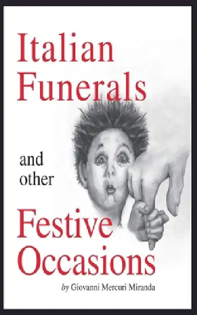 Italian Funerals and Other Festive Occasions by John (Giovanni) Miranda