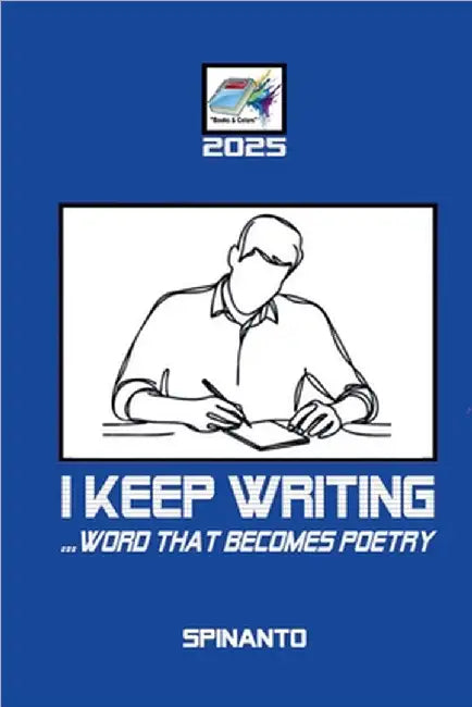 I KEEP WRITING ...word that becomes poetry by Spinanto