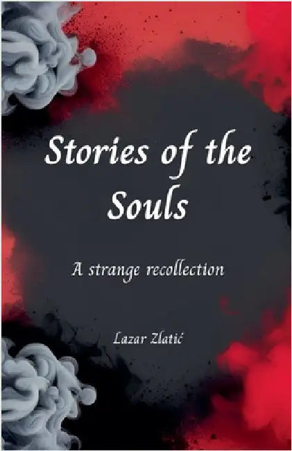 Stories of the Souls by Zlatic, Lazar