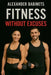 Fitness Without Excuses by Alexander Babinets