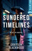 Sundered Timelines: a Sci-Fi Novel by Grayson Blackwood