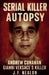 Serial Killer Autopsy: Andrew Cunanan, Gianni Versace's Killer by J. F. Nealon
