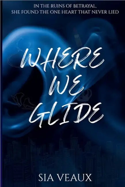 Where We Glide by Sia Veaux