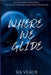 Where We Glide by Sia Veaux