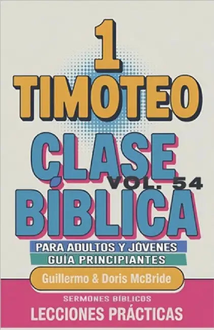 Clase Bíblica para Adultos y Jóvenes: Guía Principiantes - 1 Timoteo by Bíblicos, Sermones