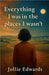 Everything I Was in the Places I Wasn't by Jollie Edwards