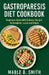 Gastroparesis Diet Cookbook: Beginners Guide with Delicious Recipes for Breakfast, Lunch and Dinner by Mable B. Smith