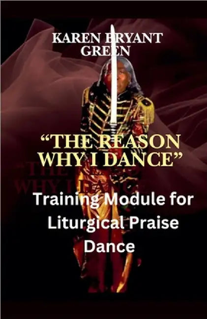 The Reason Why I Dance by Karen Bryant Green