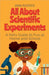 All About Scientific Experiments: A Kid's Guide to Fun at Home and School by Rasheed, Anam